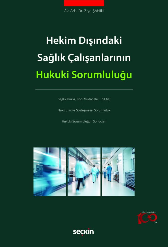 Hekim Dışındaki Sağlık Çalışanlarının Hukuki Sorumluluğu Seçkin Yayıncılık