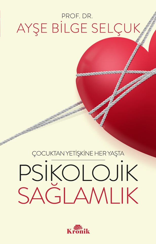 Psikolojik Sağlamlık Çocuktan Yetişkine Her Yaşta Kronik Kitap