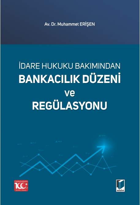 İdare Hukuku Bakımından Bankacılık Düzeni ve Regülasyonu Adalet Yayınevi