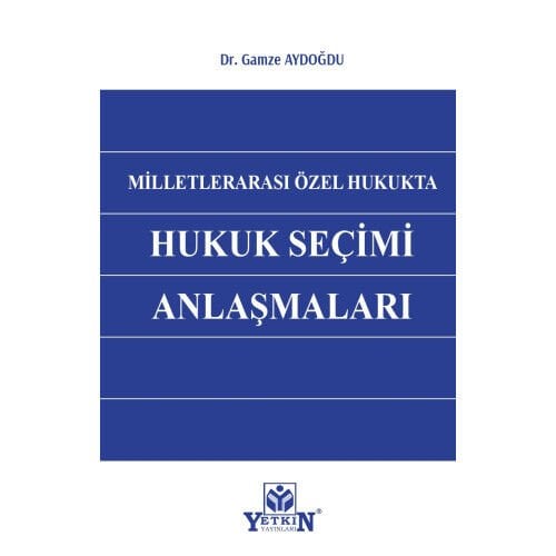 Milletlerarası Özel Hukukta Hukuk Seçim Anlaşmaları Yetkin Yayınları