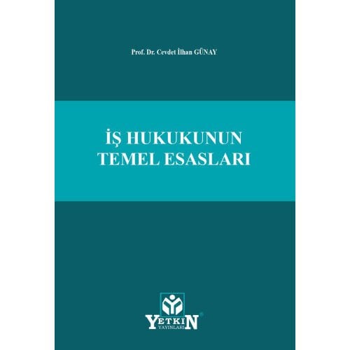 İş Hukukunun Temel Esasları Yetkin Yayınları