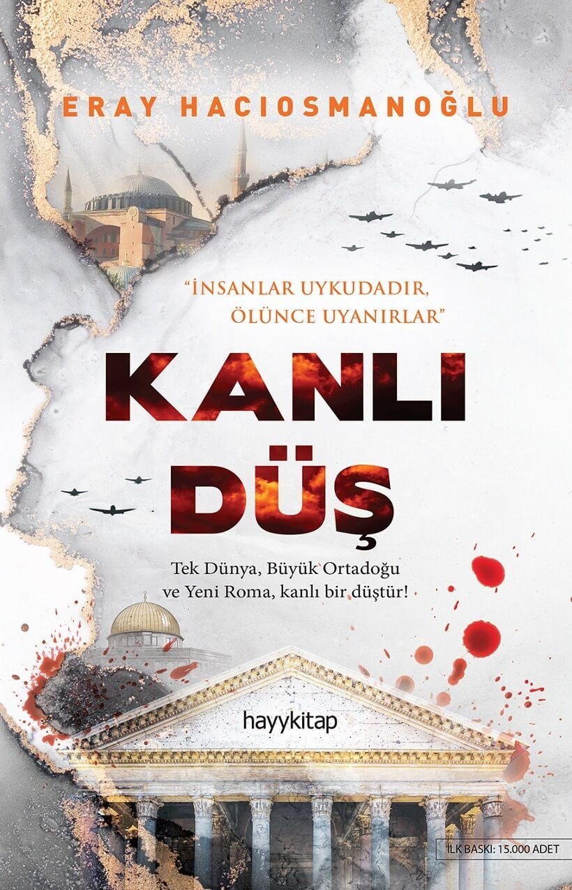 Kanlı Düş Tek Dünya, Büyük Ortadoğu ve Yeni Roma, Kanlı Bir Düştür! Hayykitap