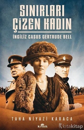 Sınırları Çizen Kadın - İngiliz Casus Gertrude Bell Kronik Kitap