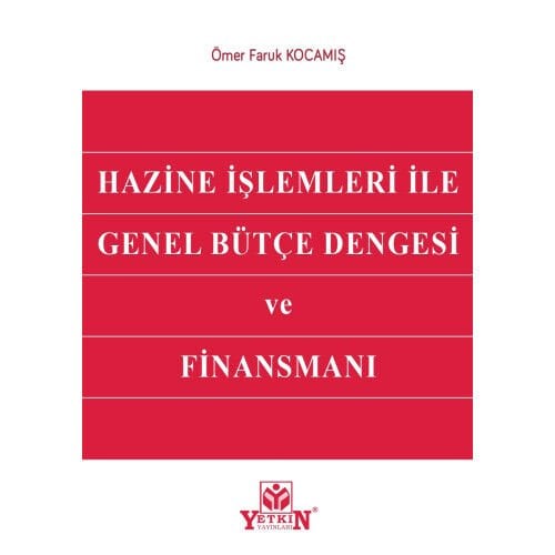 Hazine İşlemleri ile Genel Bütçe Dengesi ve Finansmanı Yetkin Yayınları