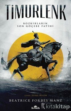 Timurlenk - Bozkırların Son Göçebe Fatihi (The Rise and Rule of Tamerlane) Kronik Kitap