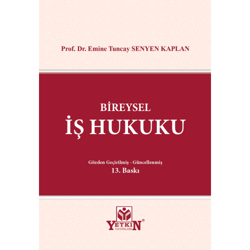 Bireysel İş Hukuku Gözden Geçirilmiş - Güncelleştirilmiş Yetkin Yayınları