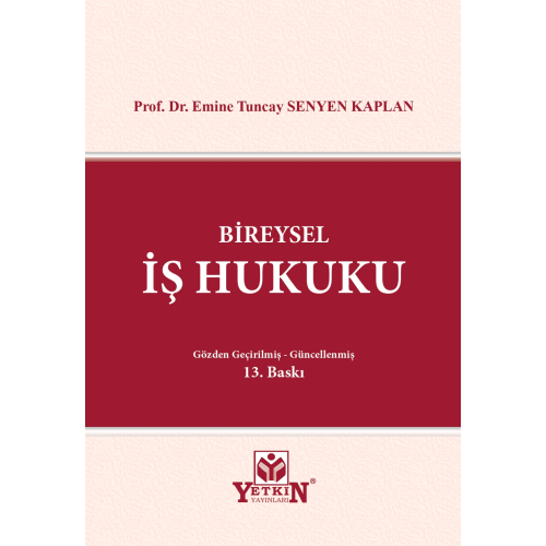 Bireysel İş Hukuku Gözden Geçirilmiş - Güncelleştirilmiş Yetkin Yayınları