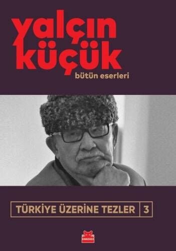 Türkiye Üzerine Tezler 3 Bütün Eserleri Kırmızı Kedi Yayınevi