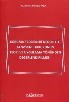 Koruma Tedbirleri Nedeniyle Tazminat Hukukunun Teori ve Uygulama Yönünden Değerlendirilmesi Platon Hukuk Yayınları