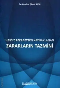 Haksız Rekabetten Kaynaklanan Zararların Tazmini Platon Hukuk Yayınları