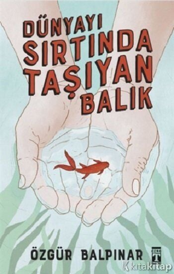 Dünyayı Sırtında Taşıyan Balık Genç Timaş