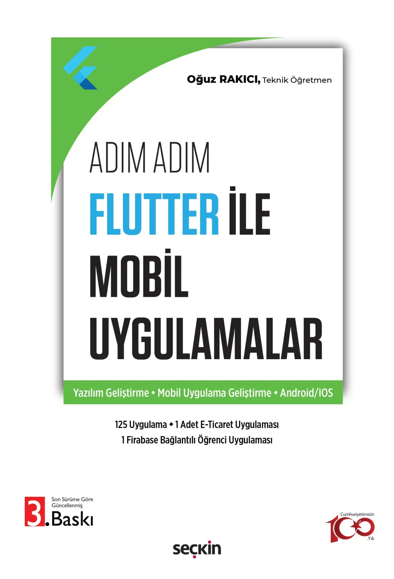 Adım Adım Flutter ile Mobil Uygulamalar Yazılım Geliştirme – Mobil Uygulama Geliştirme – Android/IOS Seçkin Yayıncılık