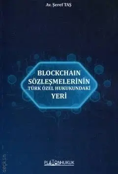 Blockchain Sözleşmelerinin Türk Özel Hukukundaki Yeri Platon Hukuk Yayınları