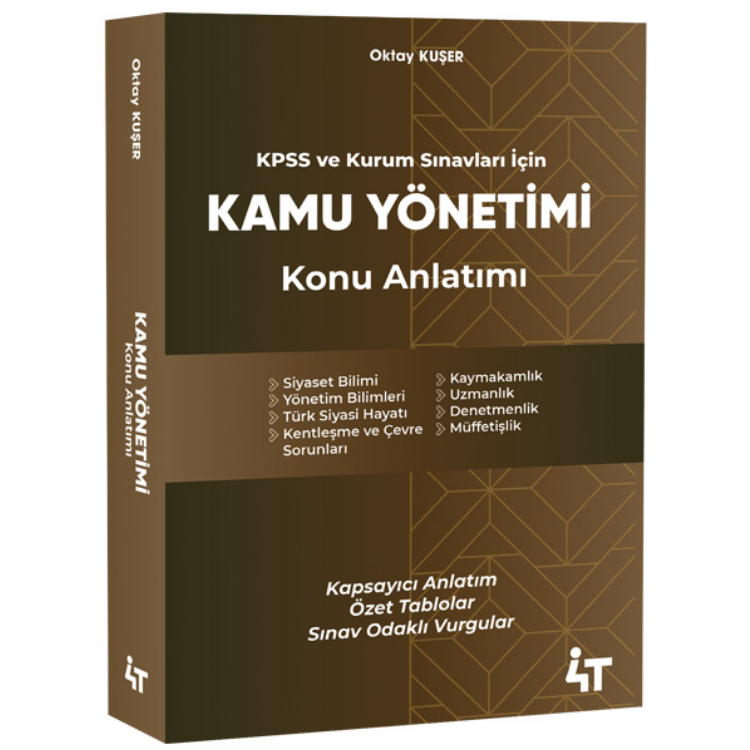 Kamu Yönetimi Konu Anlatımı Oktay KUŞER- 4T Yayınları