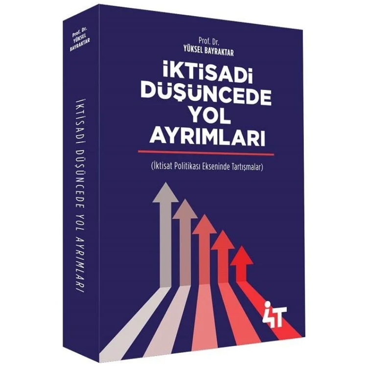 İktisadi Düşüncede Yol Ayrımları- 4T Yayınları