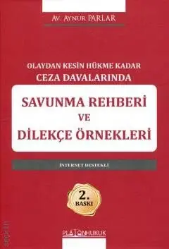 Olaydan Kesin Hükme Kadar Ceza Davalarında Savunma Rehberi ve Dilekçe Örnekleri Platon Hukuk Yayınları