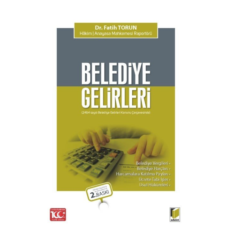 Belediye Gelirleri (2464 sayılı Belediye Gelirleri Kanunu Çerçevesinde) Adalet Yayınevi
