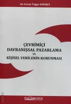 Çevrimiçi Davranışsal Pazarlama ve Kişisel Verilerin Korunması Platon Hukuk Yayınları