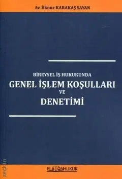 Bireysel İş Hukukunda Genel İşlem Koşulları ve Denetimi Platon Hukuk Yayınları