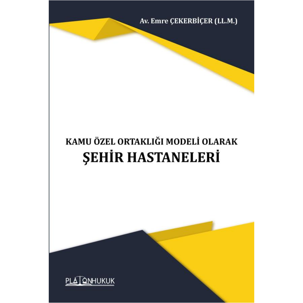 Kamu Özel Ortaklığı Modeli Olarak Şehir Hastaneleri Platon Hukuk Yayınları