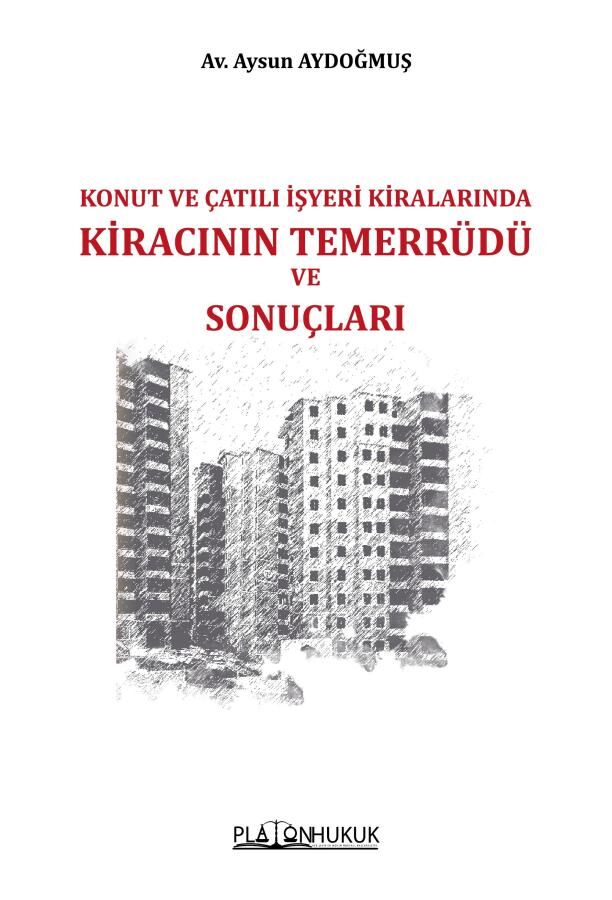 Konut ve Çatılı İşyeri Kiralarında Kiracının Temerrüdü ve Sonuçları Platon Hukuk Yayınları
