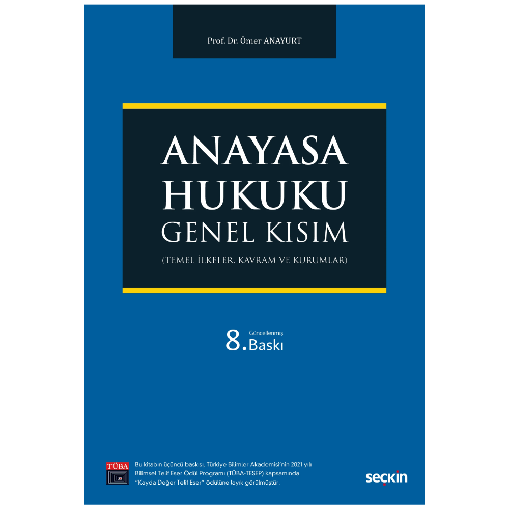 Anayasa Hukuku: Genel Kısım (Temel İlkeler, Kavram ve Kurumlar) Seçkin Yayıncılık