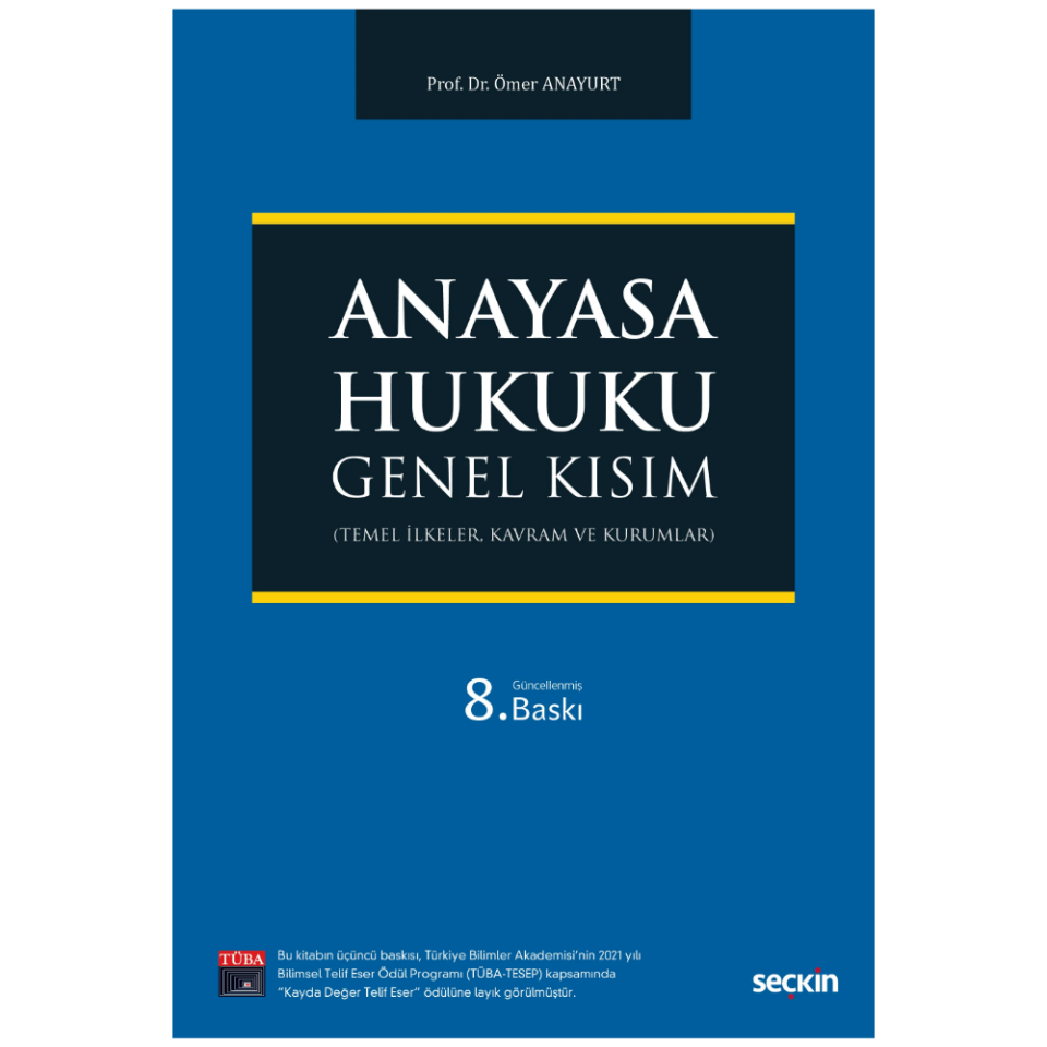 Anayasa Hukuku: Genel Kısım (Temel İlkeler, Kavram ve Kurumlar) Seçkin Yayıncılık
