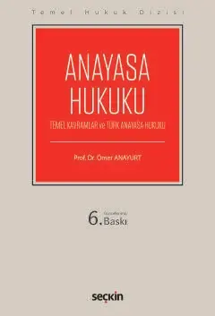 Temel Hukuk Dizisi Anayasa Hukuku (THD) (Temel Kavramlar ve Türk Anayasa Hukuku) Seçkin Yayıncılık