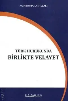 Türk Hukukunda Birlikte Velayet Platon Hukuk Yayınları