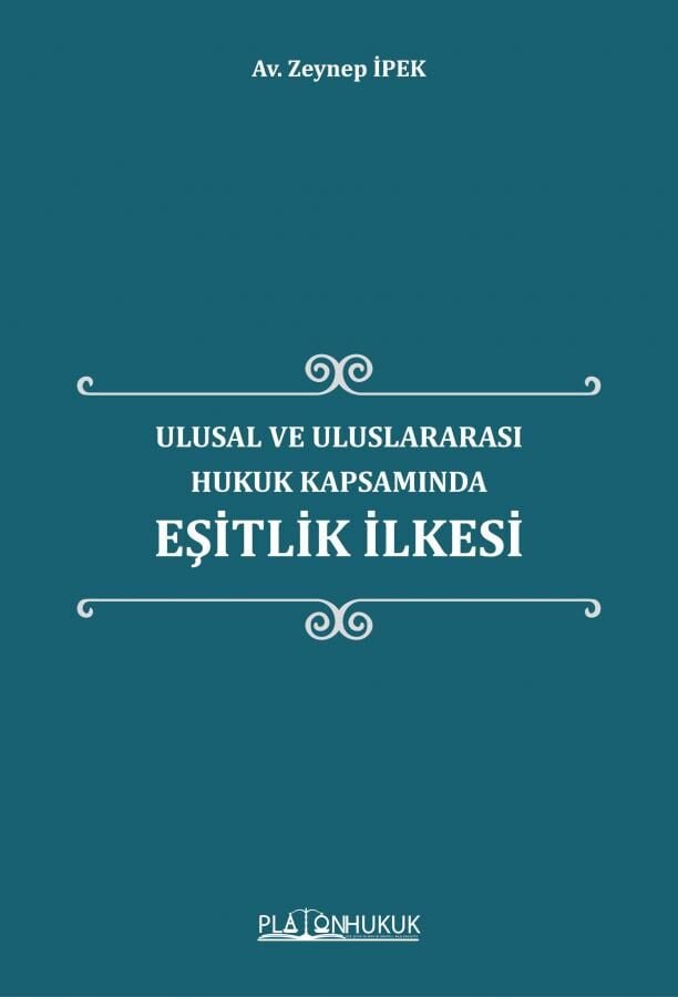 Ulusal ve Uluslararası Hukuk Kapsamında Eşitlik İlkesi Platon Hukuk Yayınları