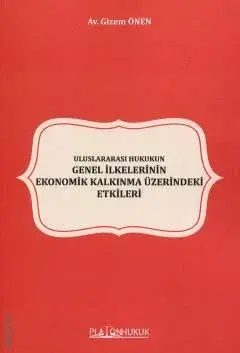 Uluslararası Hukukun Genel İlkelerinin Ekonomik Kalkınma Üzerindeki Etkileri Platon Hukuk Yayınları