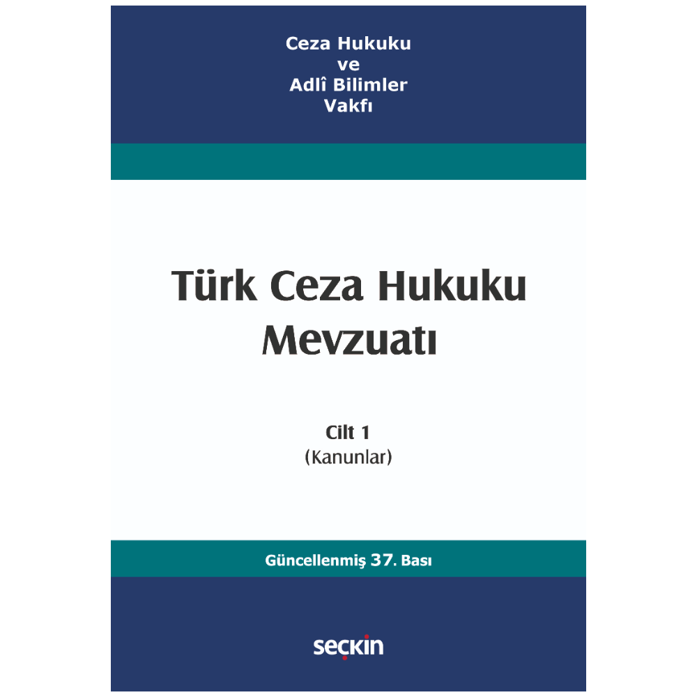 Ceza Hukuku ve Adlî Bilimler Vakfı Türk Ceza Hukuku Mevzuatı Cilt 1 (Kanunlar) Seçkin Yayıncılık