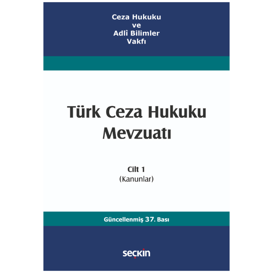 Ceza Hukuku ve Adlî Bilimler Vakfı Türk Ceza Hukuku Mevzuatı Cilt 1 (Kanunlar) Seçkin Yayıncılık