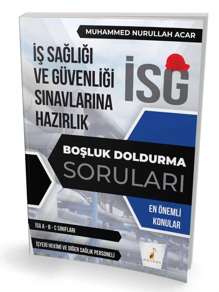 İş Güvenliği Uzmanlığı Sınavlarına Hazırlık İSG Boşluk Doldurma Soruları Pelikan Yayınevi