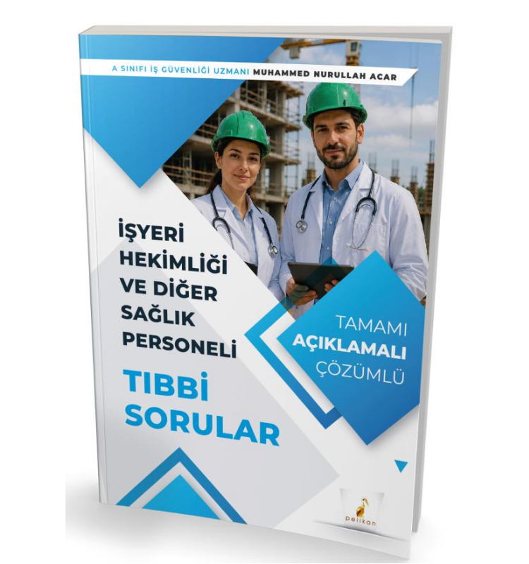 İşyeri Hekimliği ve Diğer Sağlık Personeli Tıbbi Sorular- Pelikan Yayınları