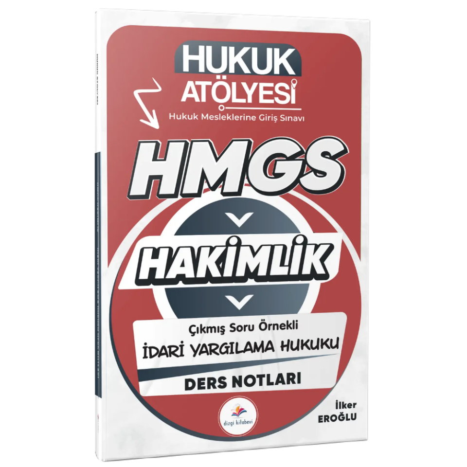 Dizgi Kitap 2026 Hukuk Atölyesi Hakimlik HMGS Hukuk Mesleklerine Giriş Sınavı Çıkmış Soru Örnekli İdari Yargılama Hukuku Ders Notları İlker Eroğlu