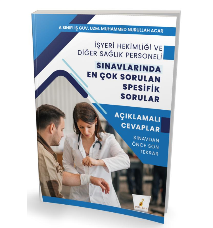İşyeri Hekimliği ve Diğer Sağlık Personeli Sınavlarında En Çok Sorulan Spesifik Sorular- Pelikan Yayınları