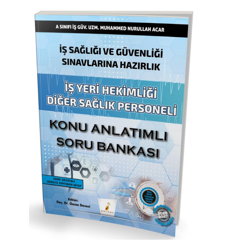 İş Sağlığı ve Güvenliği Sınavlarına Hazırlık İş Yeri Hekimliği Diğer Sağlık Personeli Konu Anlatımlı Soru Bankası
