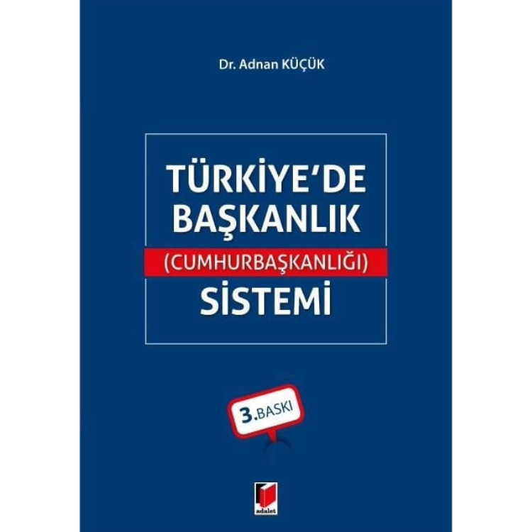 Türkiye'de Başkanlık (Cumhurbaşkanlığı) Sistemi Adalet Yayınevi