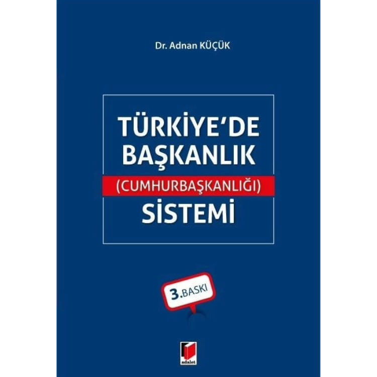 Türkiye'de Başkanlık (Cumhurbaşkanlığı) Sistemi Adalet Yayınevi